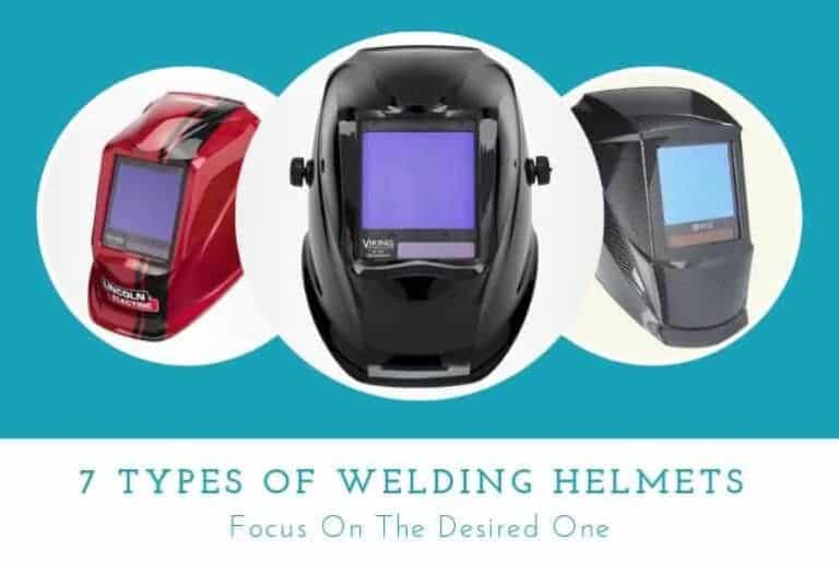Types Of Welding Helmets | Focus On The Desired One