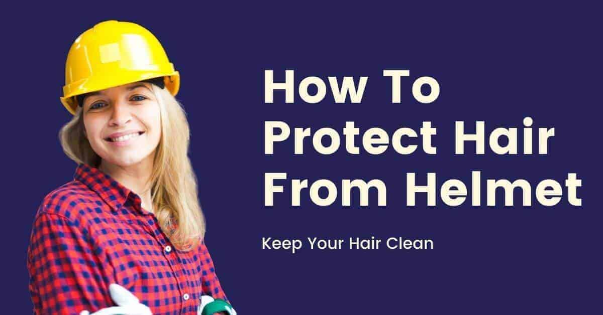 How To Protect Hair From Helmet | Keep Your Hair Clean – Helmet Shops