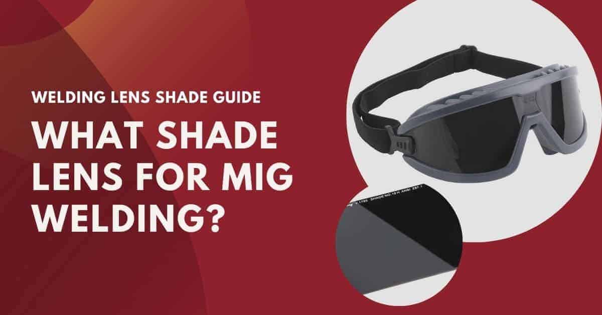 What Shade Lens for MIG Welding? Welding Lens Shade Guide Helmet Shops