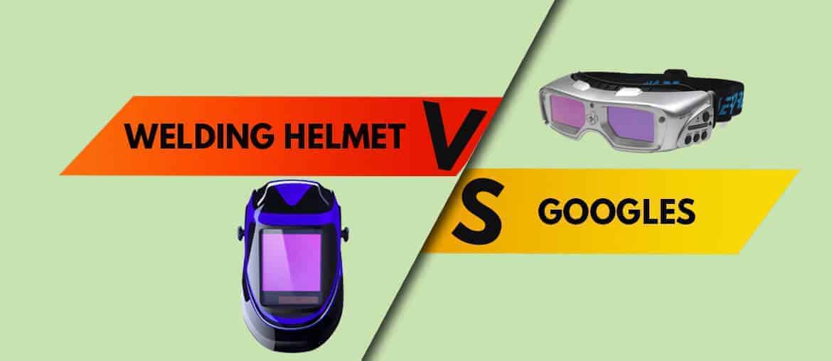 Welding Helmet Vs Goggles Which One Is Good? And Why? Helmet Shops