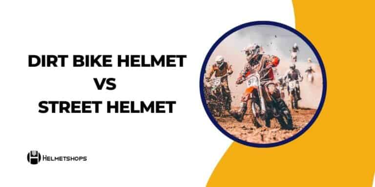 Dirt Bike Helmet Vs Street Helmet: Which Provides Better Protection?