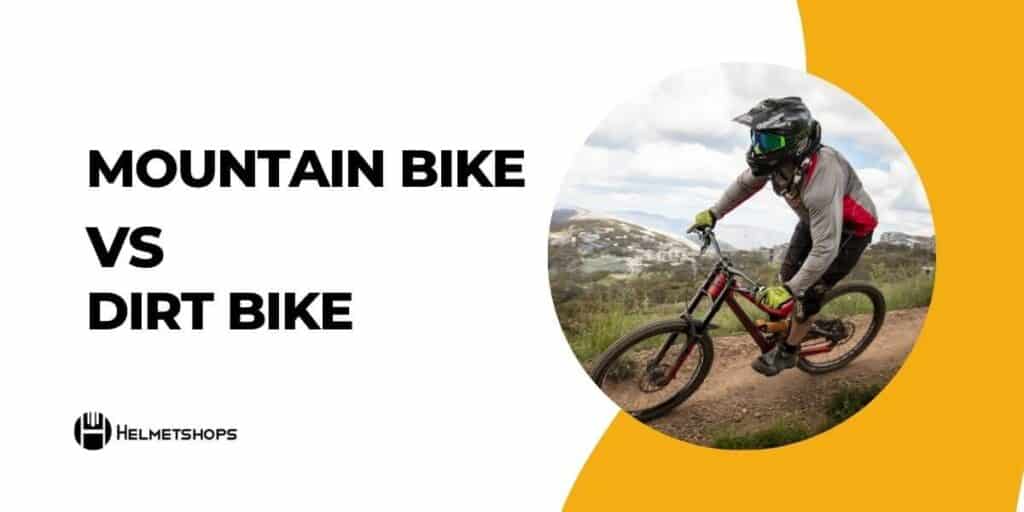 Which is better: a mountain bike helmet or a dirt bike helmet?